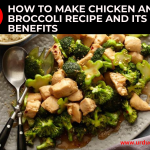 How to Make Chicken and Broccoli Recipe and Its Benefits